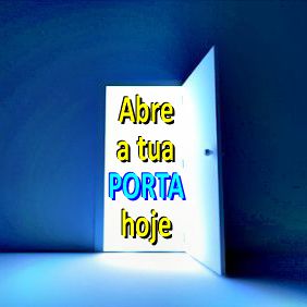 Abre a tua PORTA hoje